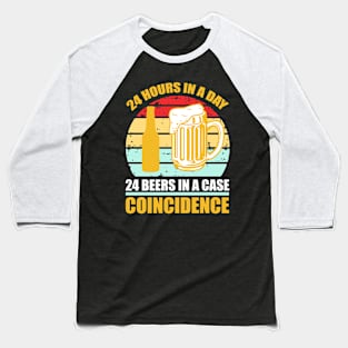 24 hours in a day 24 beers in a case Coincidence T Shirt For Women Men Baseball T-Shirt